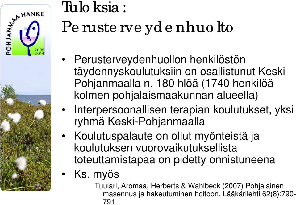 Keski-Pohjanmaalla Koulutuspalaute on ollut myönteistä ja koulutuksen vuorovaikutuksellista toteuttamistapaa on pidetty