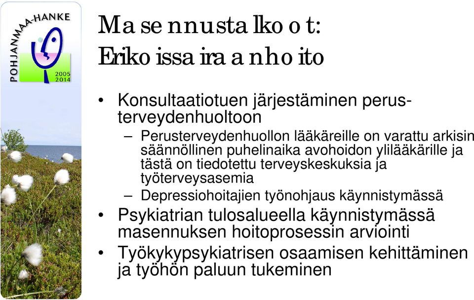on tiedotettu terveyskeskuksia ja työterveysasemia Depressiohoitajien työnohjaus käynnistymässä Psykiatrian