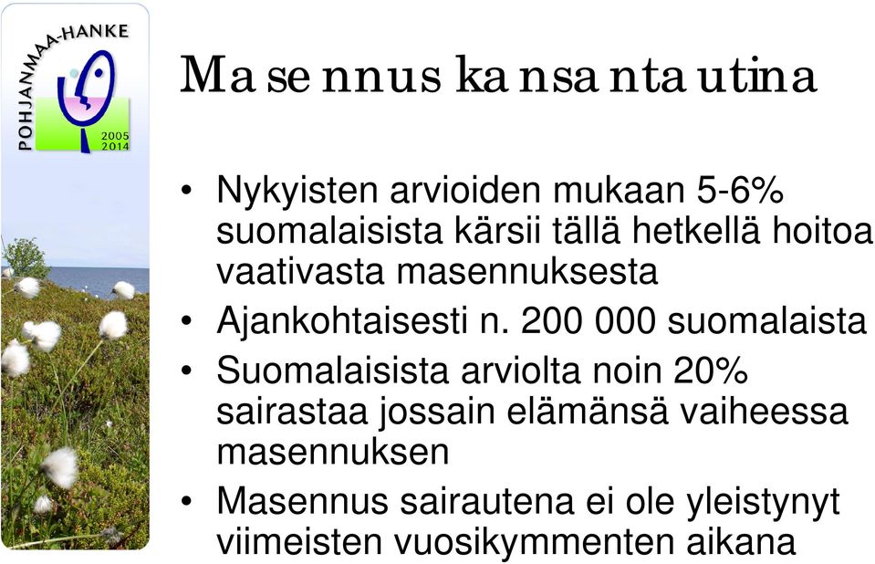 200 000 suomalaista Suomalaisista arviolta noin 20% sairastaa jossain elämänsä