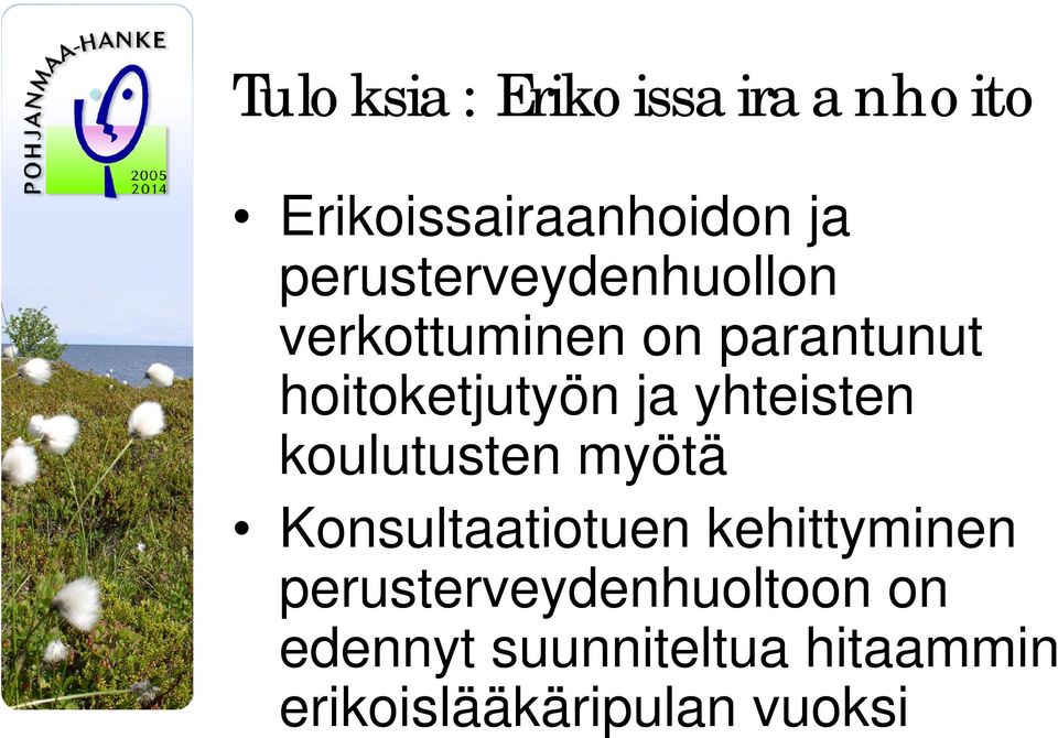 ja yhteisten koulutusten myötä Konsultaatiotuen kehittyminen