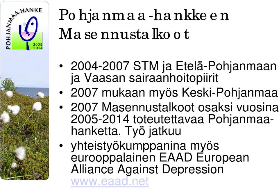 osaksi vuosina 2005-2014 toteutettavaa Pohjanmaahanketta.