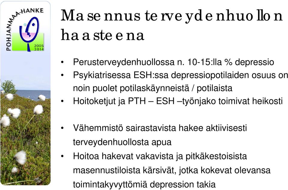 potilaista Hoitoketjut ja PTH ESH työnjako toimivat heikosti Vähemmistö sairastavista hakee aktiivisesti