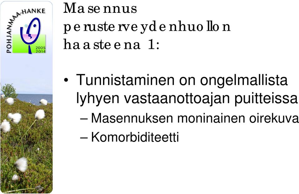 ongelmallista lyhyen vastaanottoajan