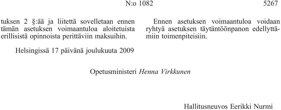 Ennen asetuksen voimaantuloa voidaan ryhtyä asetuksen täytäntöönpanon edellyttämiin