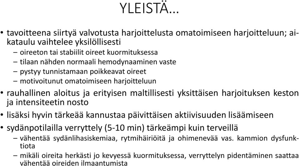 keston ja intensiteetin nosto lisäksi hyvin tärkeää kannustaa päivittäisen aktiivisuuden lisäämiseen sydänpotilailla verryttely (5-10 min) tärkeämpi kuin terveillä vähentää