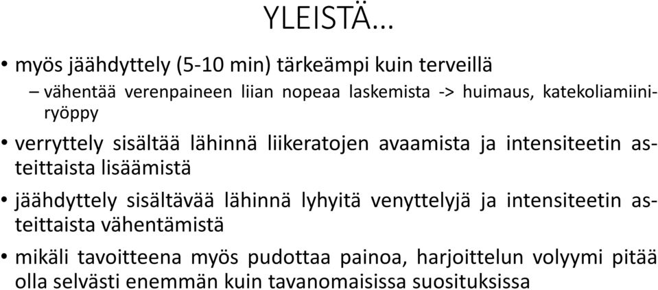 lisäämistä jäähdyttely sisältävää lähinnä lyhyitä venyttelyjä ja intensiteetin asteittaista vähentämistä mikäli