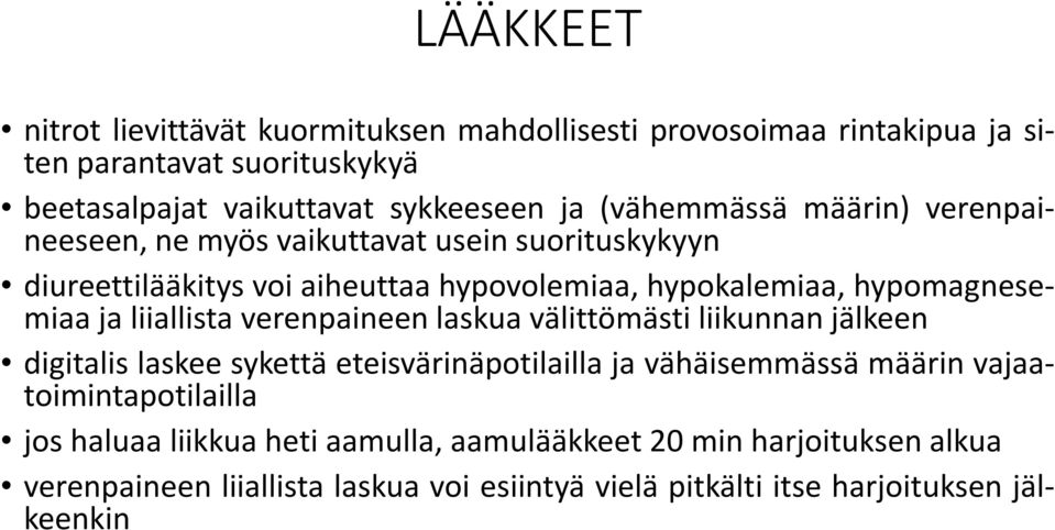 liiallista verenpaineen laskua välittömästi liikunnan jälkeen digitalis laskee sykettä eteisvärinäpotilailla ja vähäisemmässä määrin vajaatoimintapotilailla