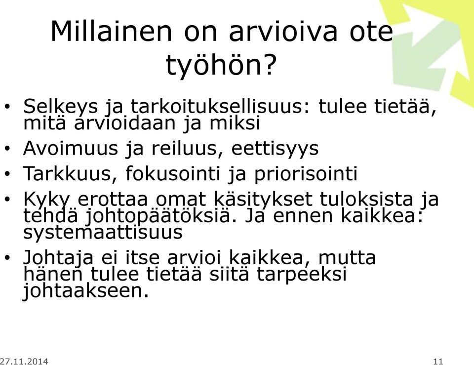 eettisyys Tarkkuus, fokusointi ja priorisointi Kyky erottaa omat käsitykset tuloksista ja