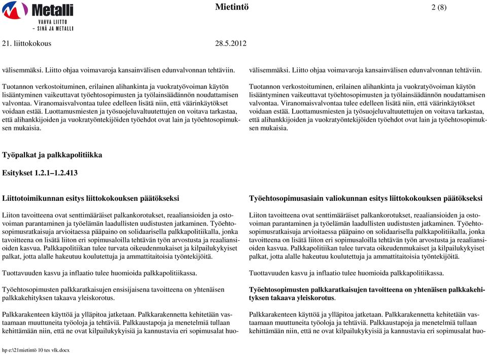 Viranomaisvalvontaa tulee edelleen lisätä niin, että väärinkäytökset voidaan estää.