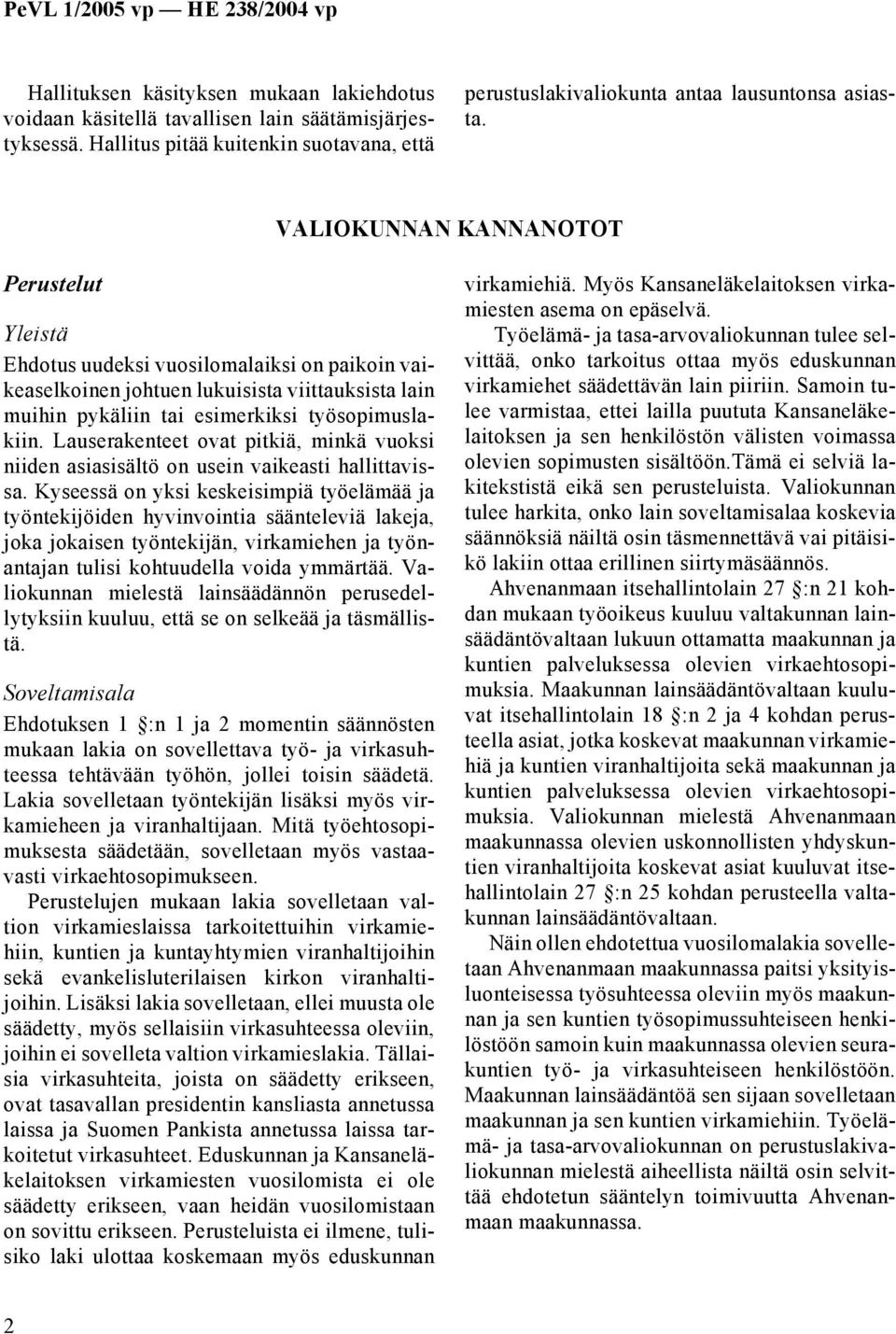 Lauserakenteet ovat pitkiä, minkä vuoksi niiden asiasisältö on usein vaikeasti hallittavissa.