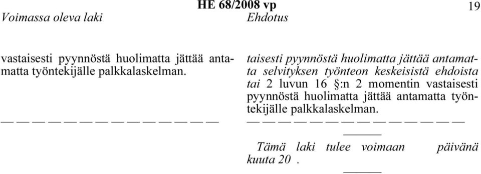 taisesti pyynnöstä huolimatta jättää antamatta selvityksen työnteon keskeisistä