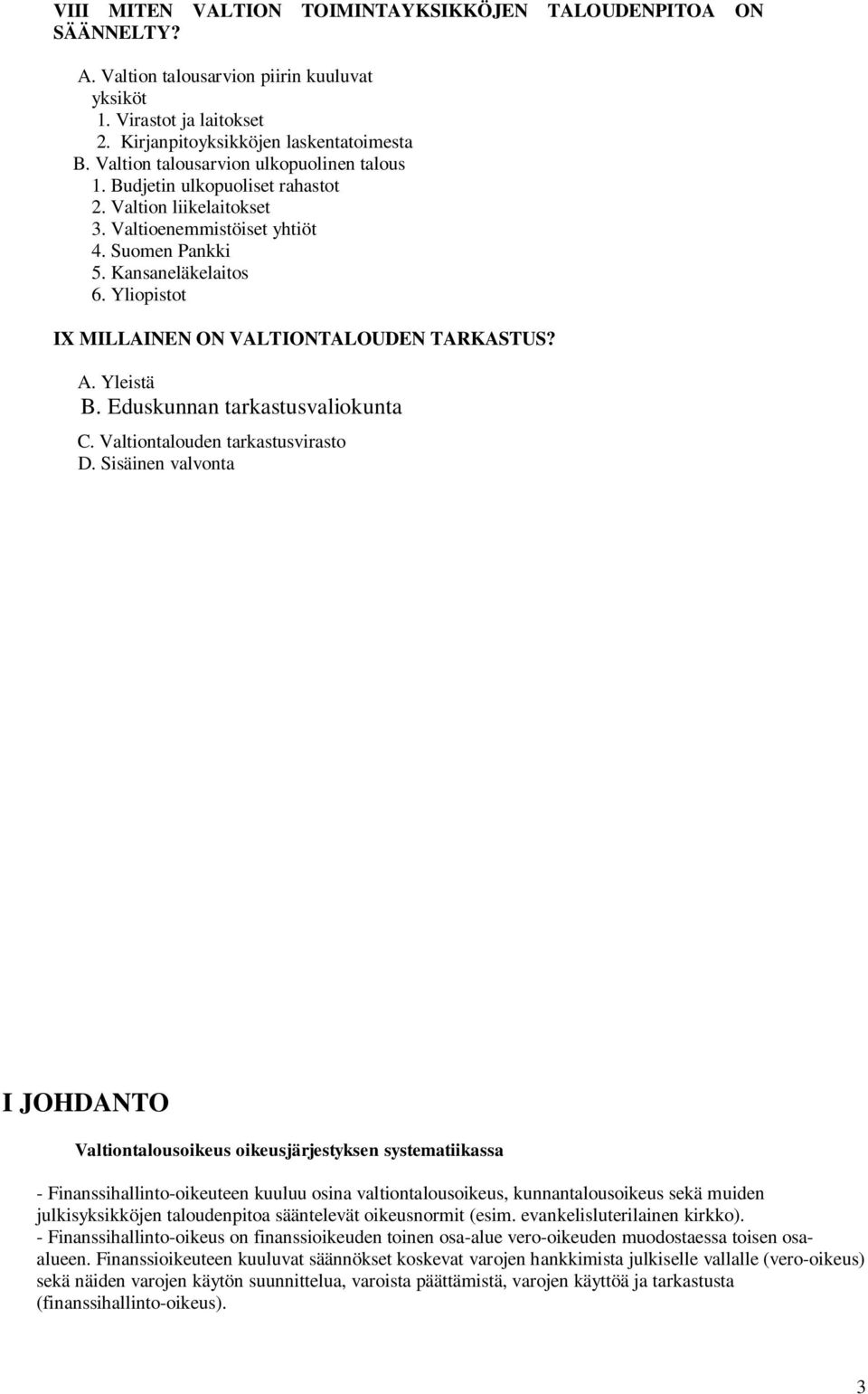 Yliopistot IX MILLAINEN ON VALTIONTALOUDEN TARKASTUS? A. Yleistä B. Eduskunnan tarkastusvaliokunta C. Valtiontalouden tarkastusvirasto D.
