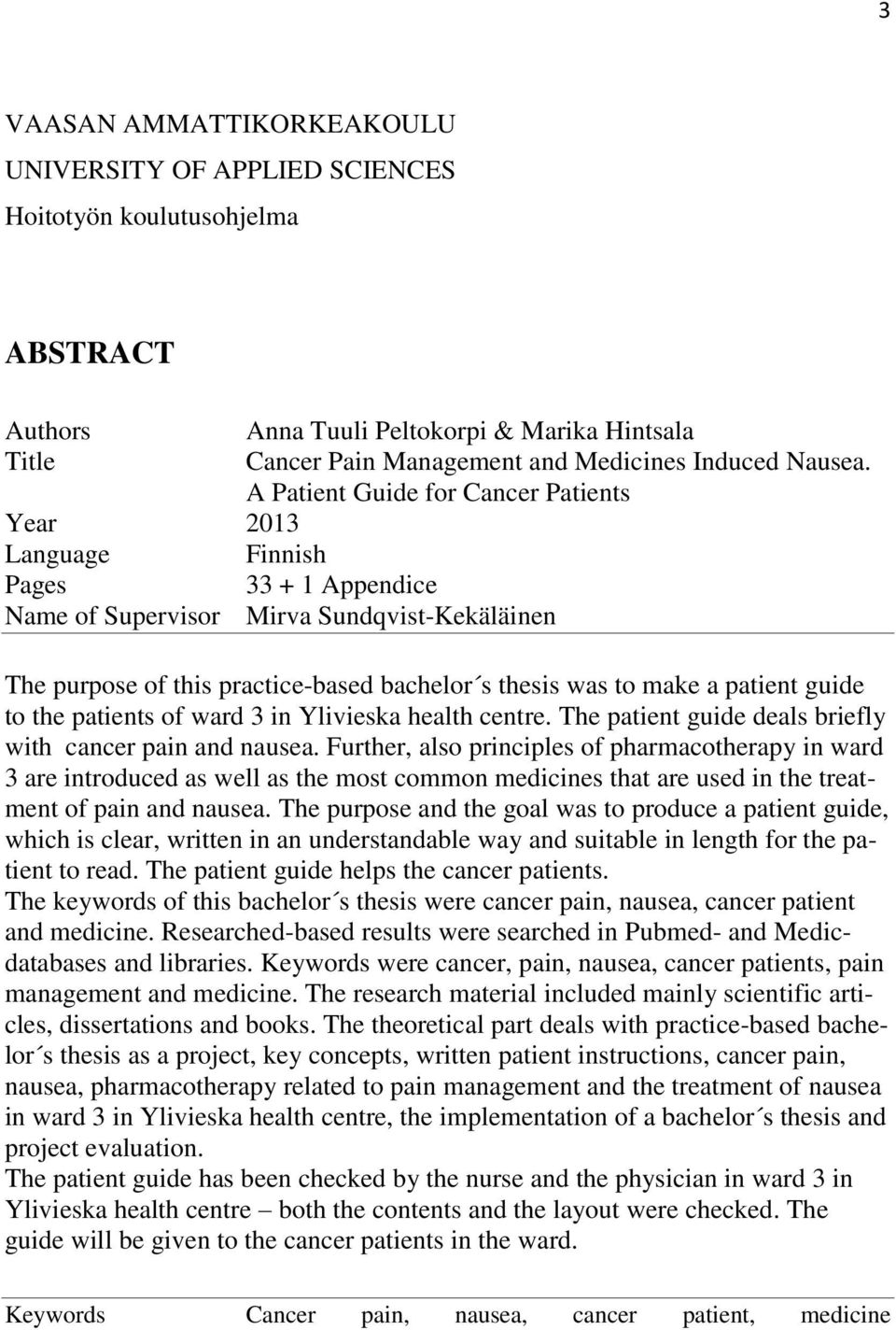 patient guide to the patients of ward 3 in Ylivieska health centre. The patient guide deals briefly with cancer pain and nausea.