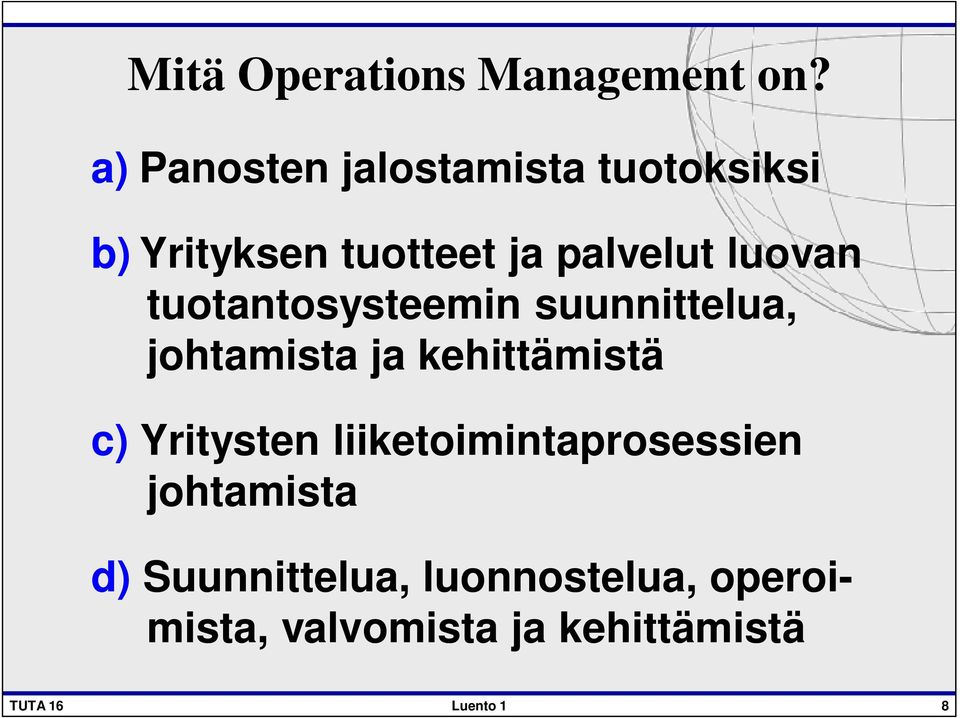 luovan tuotantosysteemin suunnittelua, johtamista ja kehittämistä c)
