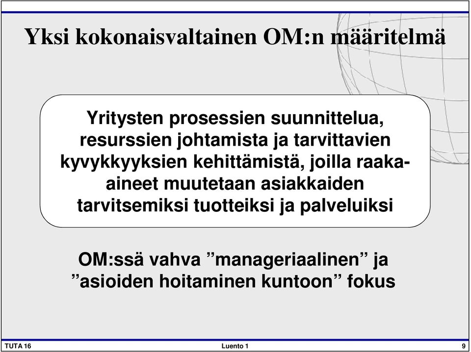 raakaaineet muutetaan asiakkaiden tarvitsemiksi tuotteiksi ja palveluiksi