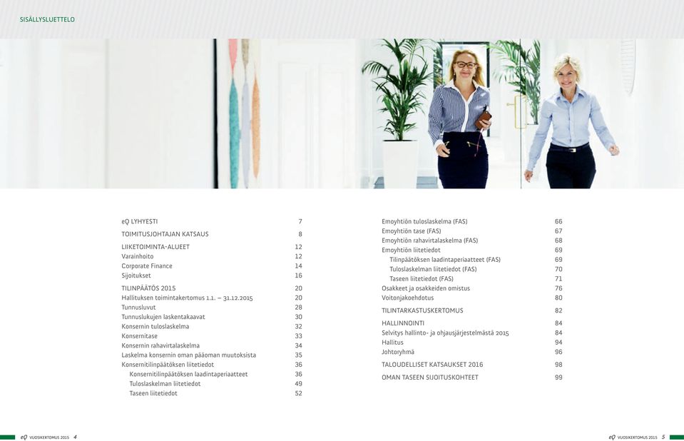 Corporate Finance 14 Sijoitukset 16 TILINPÄÄTÖS 215 2 Hallituksen toimintakertomus 1.1. 31.12.