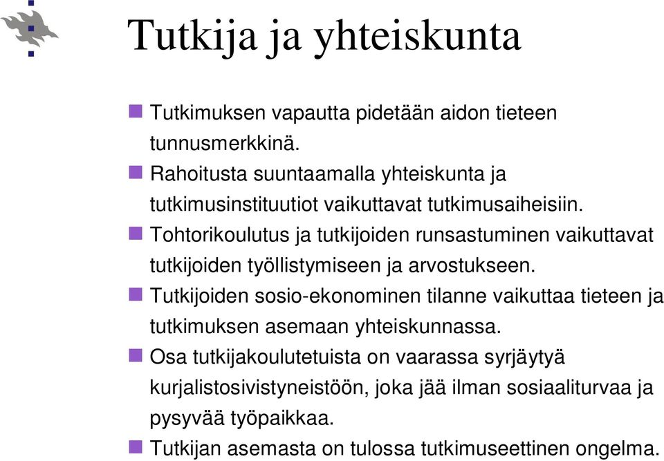 Tohtorikoulutus ja tutkijoiden runsastuminen vaikuttavat tutkijoiden työllistymiseen ja arvostukseen.