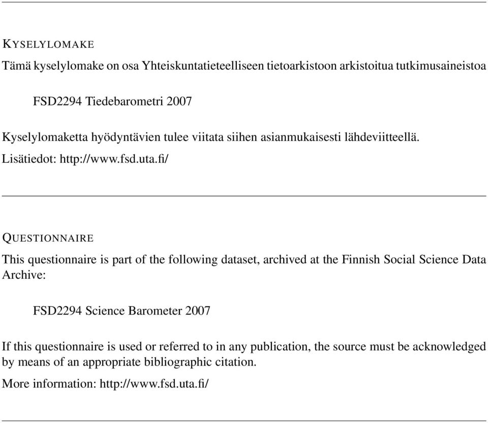 fi/ QUESTIONNAIRE This questionnaire is part of the following dataset, archived at the Finnish Social Science Data Archive: FSD2294 Science