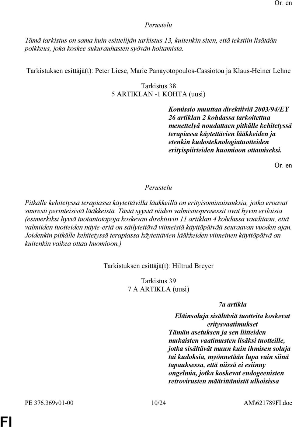 etenkin kudosteknologiatuotteiden erityispiirteiden huomioon ottamiseksi.