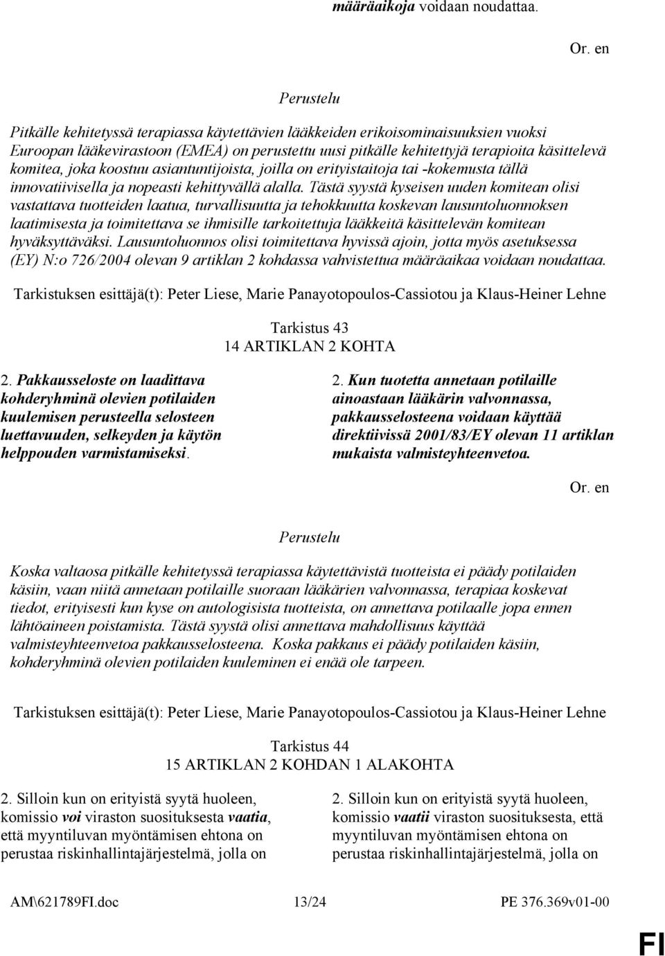koostuu asiantuntijoista, joilla on erityistaitoja tai -kokemusta tällä innovatiivisella ja nopeasti kehittyvällä alalla.