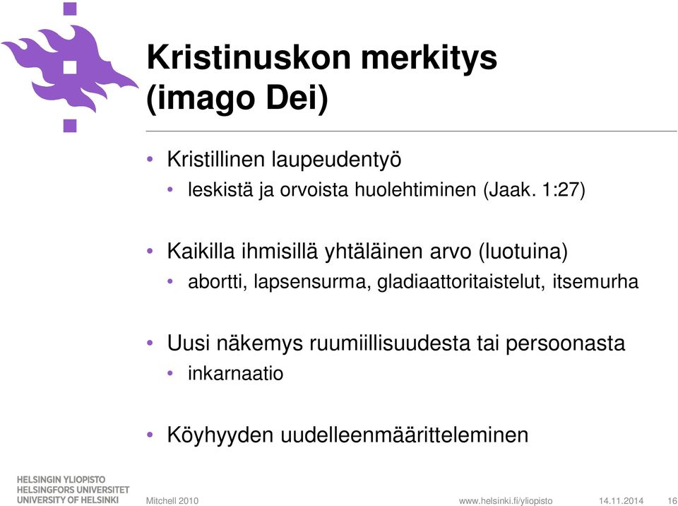 1:27) Kaikilla ihmisillä yhtäläinen arvo (luotuina) abortti, lapsensurma,