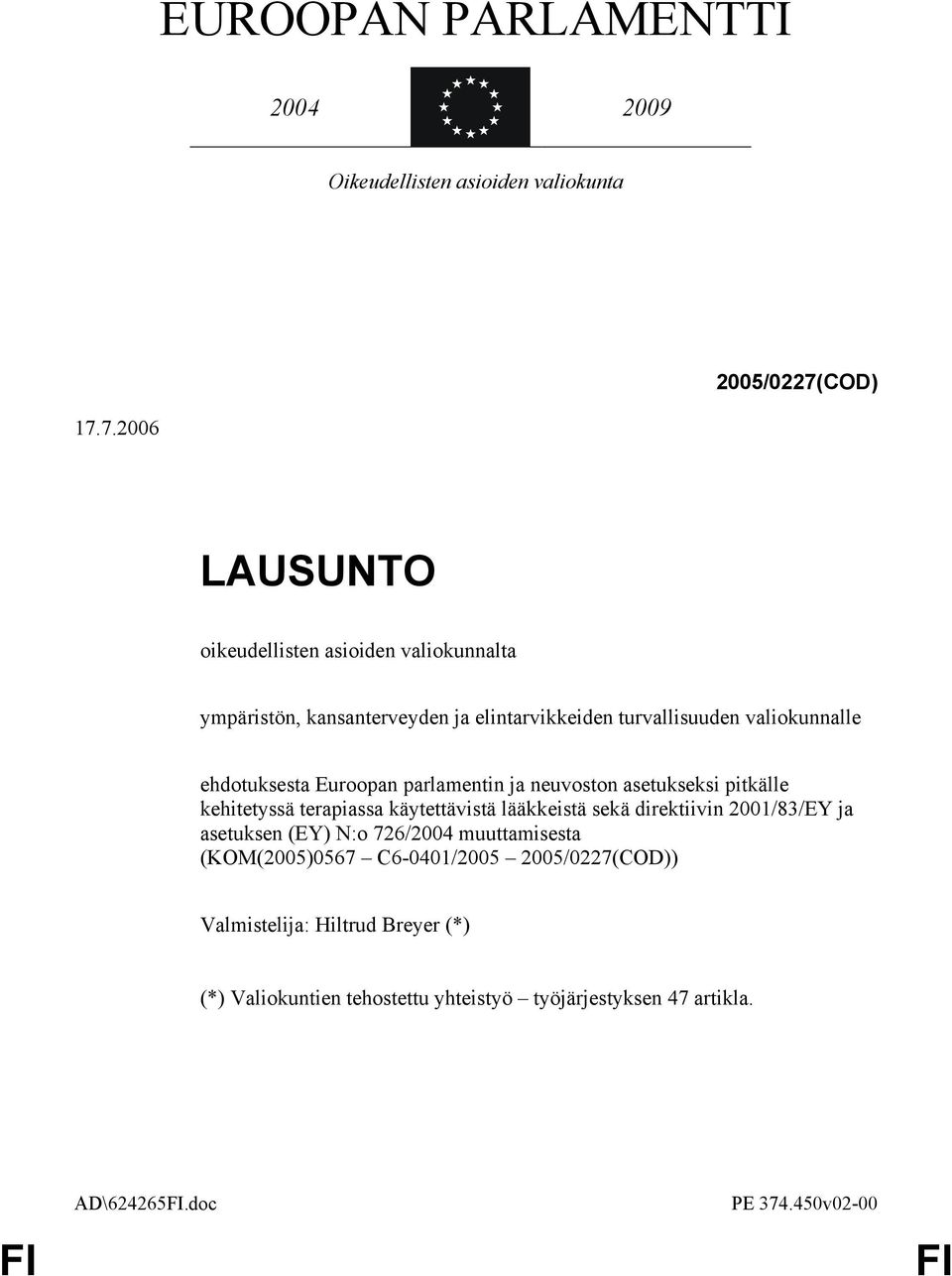 7.2006 LAUSUNTO oikeudellisten asioiden valiokunnalta ympäristön, kansanterveyden ja elintarvikkeiden turvallisuuden valiokunnalle ehdotuksesta