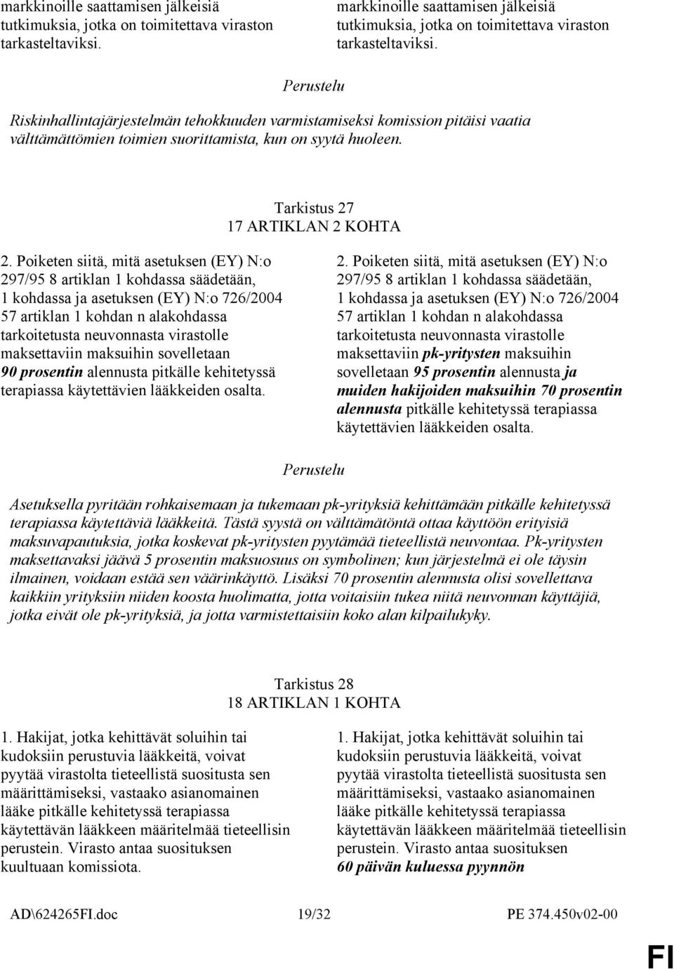 Poiketen siitä, mitä asetuksen (EY) N:o 297/95 8 artiklan 1 kohdassa säädetään, 1 kohdassa ja asetuksen (EY) N:o 726/2004 57 artiklan 1 kohdan n alakohdassa tarkoitetusta neuvonnasta virastolle