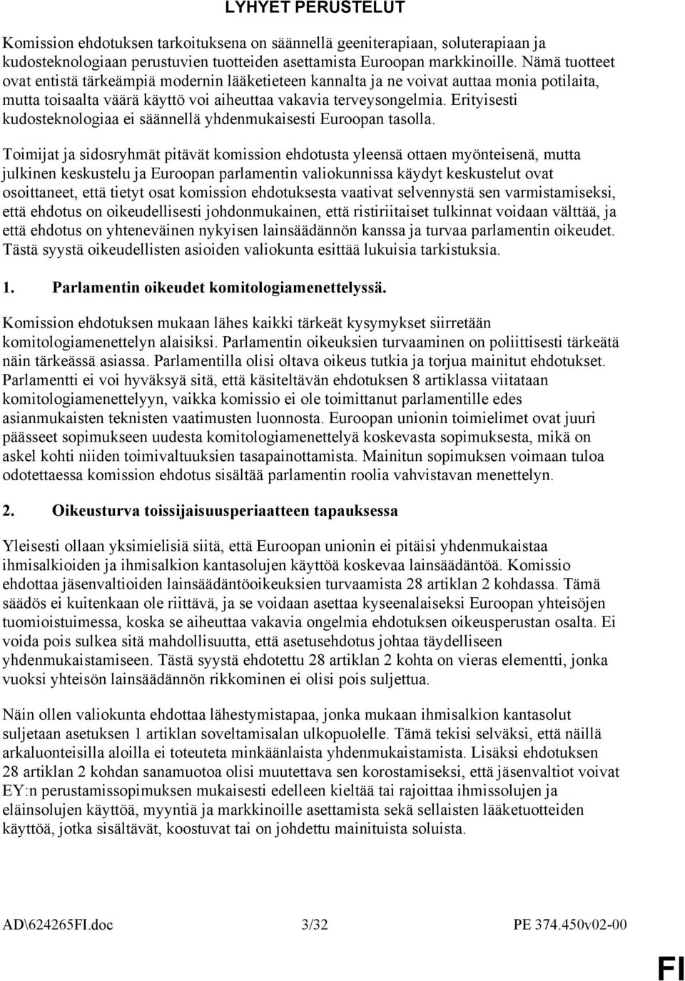 Erityisesti kudosteknologiaa ei säännellä yhdenmukaisesti Euroopan tasolla.