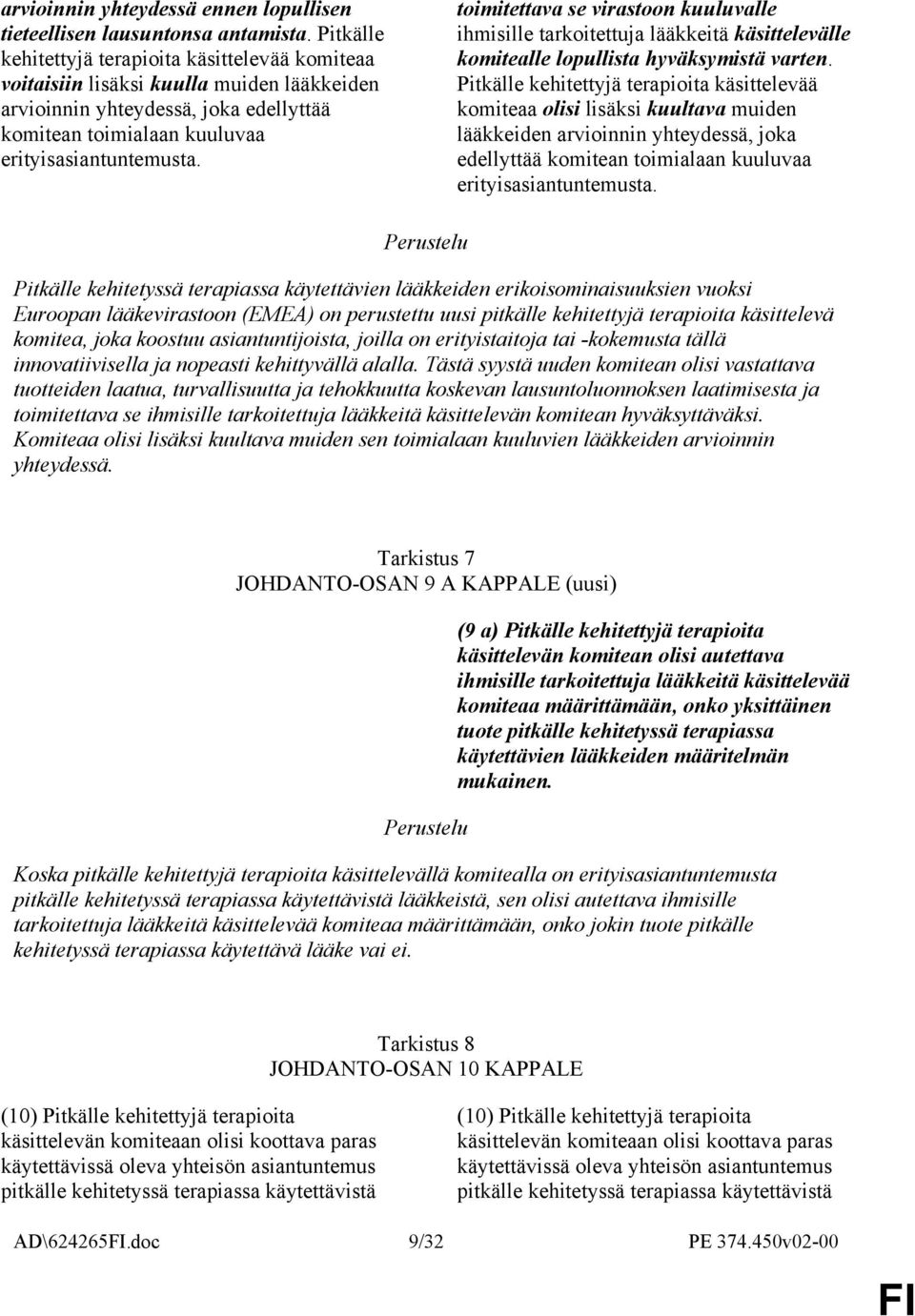 toimitettava se virastoon kuuluvalle ihmisille tarkoitettuja lääkkeitä käsittelevälle komitealle lopullista hyväksymistä varten.