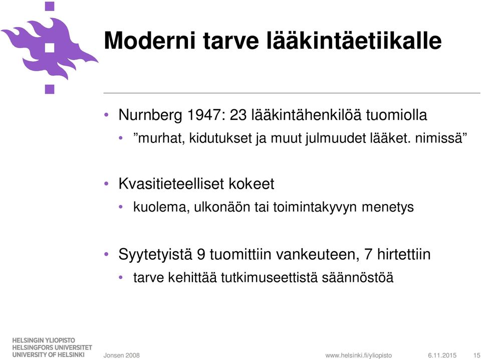 nimissä Kvasitieteelliset kokeet kuolema, ulkonäön tai toimintakyvyn menetys