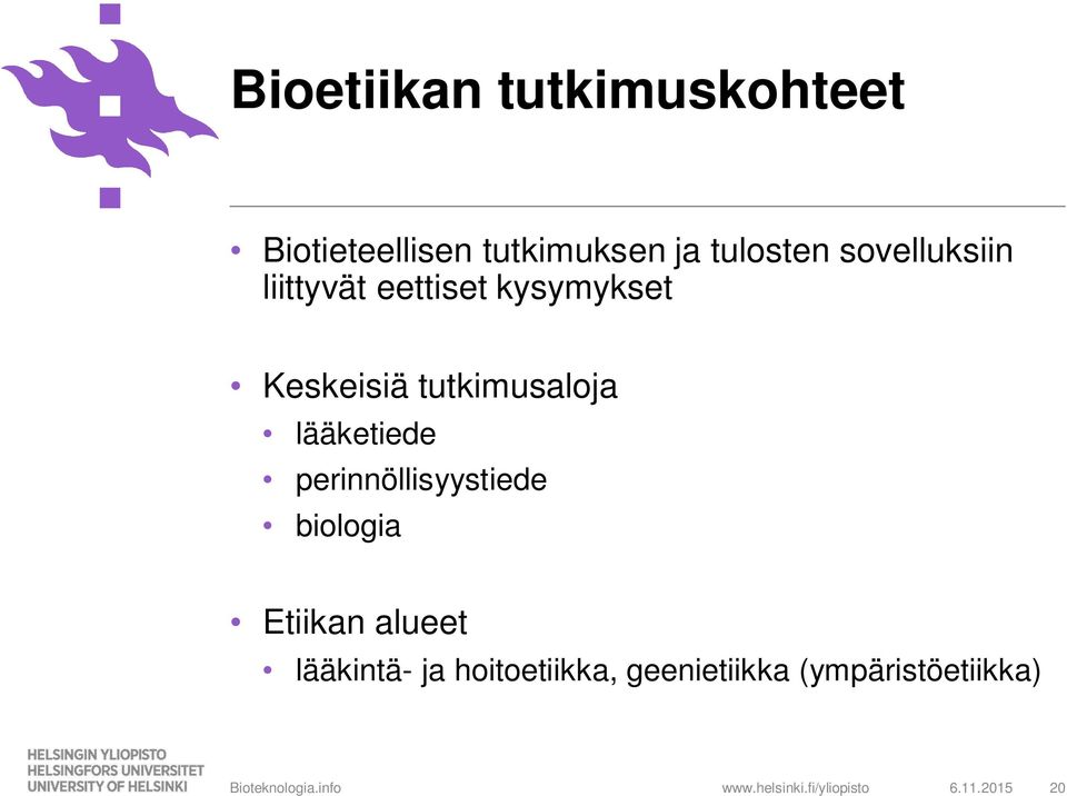 lääketiede perinnöllisyystiede biologia Etiikan alueet lääkintä- ja