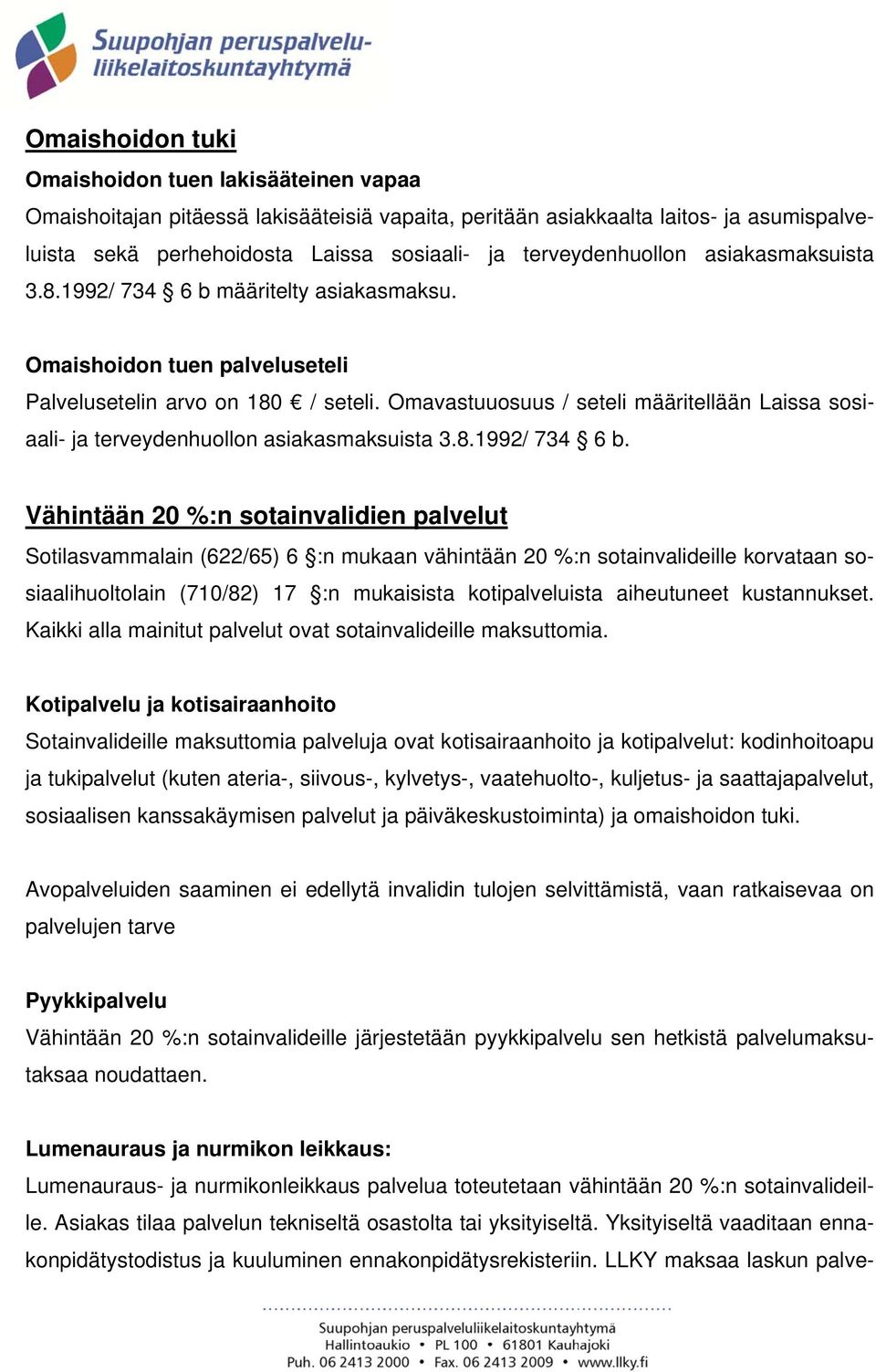 Omavastuuosuus / seteli määritellään Laissa sosiaali- ja terveydenhuollon asiakasmaksuista 3.8.1992/ 734 6 b.