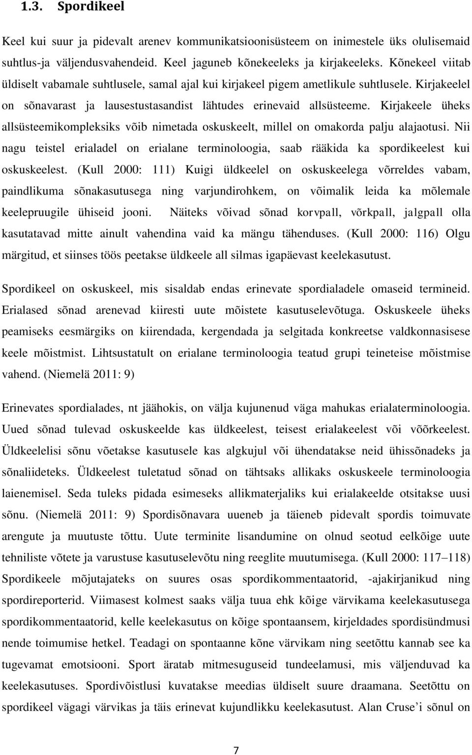 Kirjakeele üheks allsüsteemikompleksiks võib nimetada oskuskeelt, millel on omakorda palju alajaotusi.