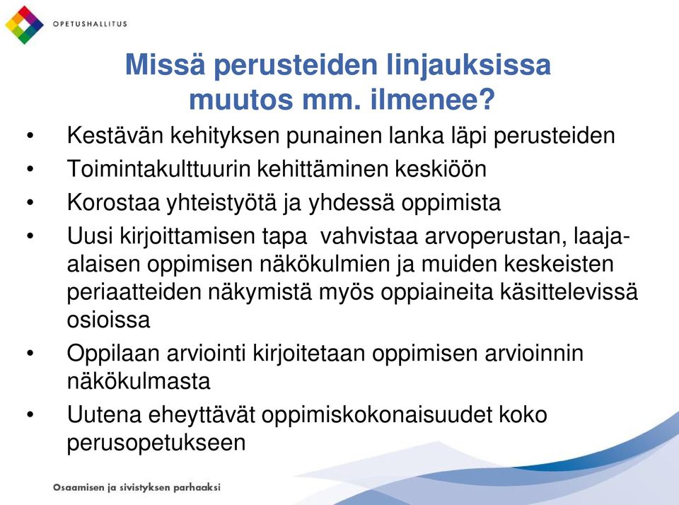 yhdessä oppimista Uusi kirjoittamisen tapa vahvistaa arvoperustan, laajaalaisen oppimisen näkökulmien ja muiden