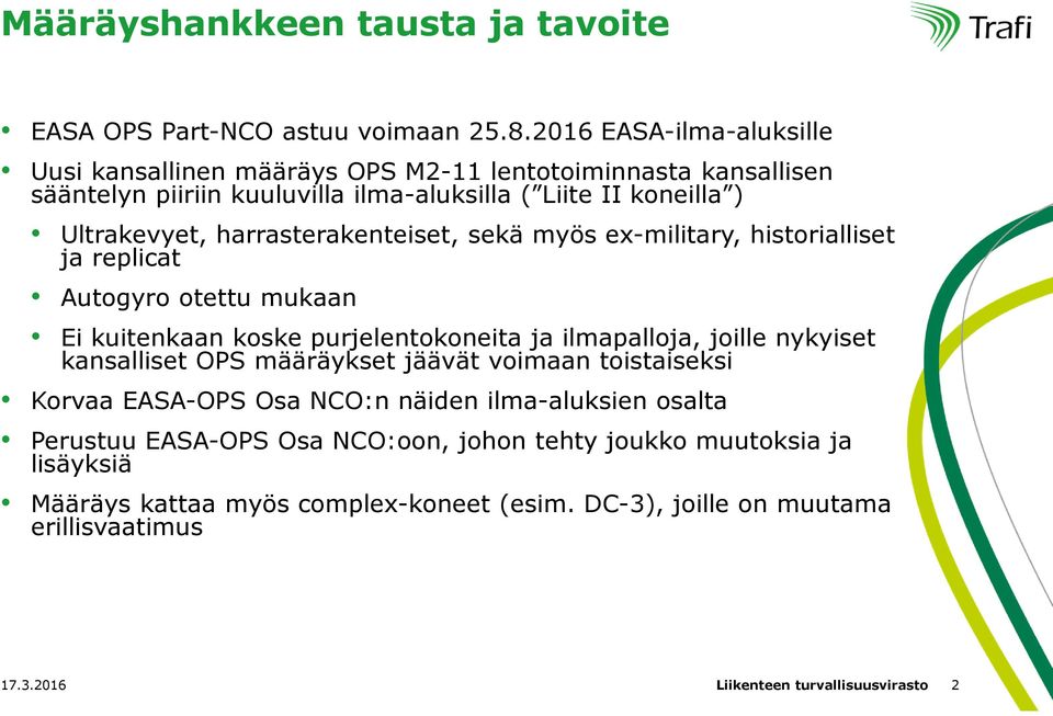 harrasterakenteiset, sekä myös ex-military, historialliset ja replicat Autogyro otettu mukaan Ei kuitenkaan koske purjelentokoneita ja ilmapalloja, joille nykyiset