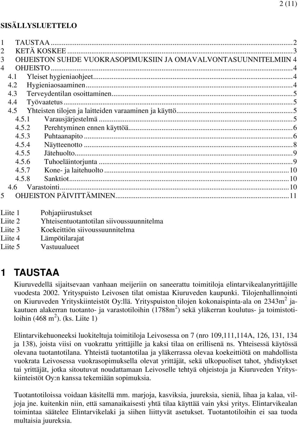 .. 8 4.5.5 Jätehuolto... 9 4.5.6 Tuhoeläintorjunta... 9 4.5.7 Kone- ja laitehuolto... 10 4.5.8 Sanktiot... 10 4.6 Varastointi... 10 5 OHJEISTON PÄIVITTÄMINEN.