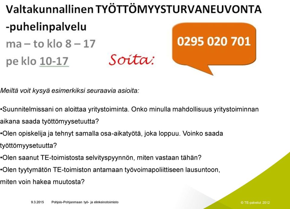 Olen opiskelija ja tehnyt samalla osa-aikatyötä, joka loppuu. Voinko saada työttömyysetuutta?