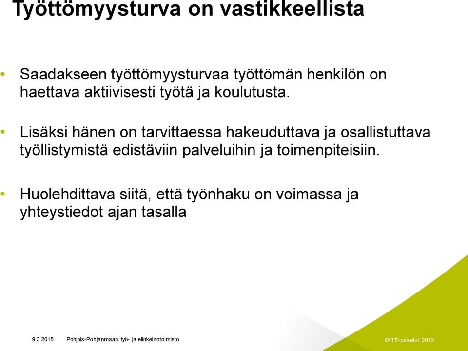 Lisäksi hänen on tarvittaessa hakeuduttava ja osallistuttava työllistymistä