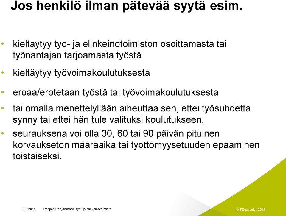työvoimakoulutuksesta eroaa/erotetaan työstä tai työvoimakoulutuksesta tai omalla menettelyllään aiheuttaa