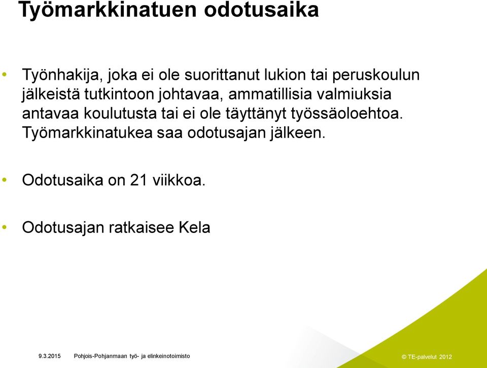 antavaa koulutusta tai ei ole täyttänyt työssäoloehtoa.