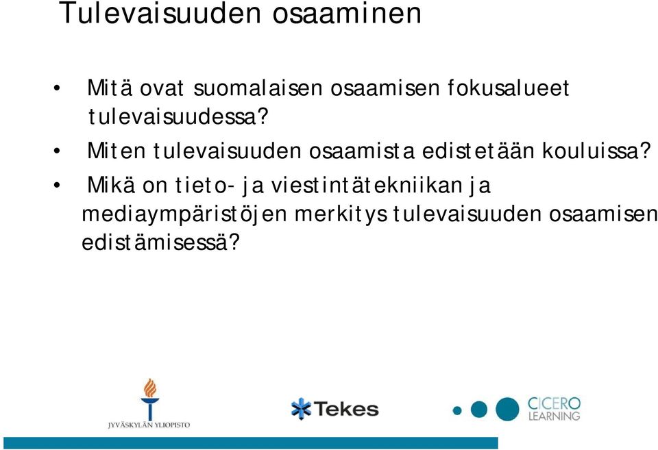 Miten tulevaisuuden osaamista edistetään kouluissa?