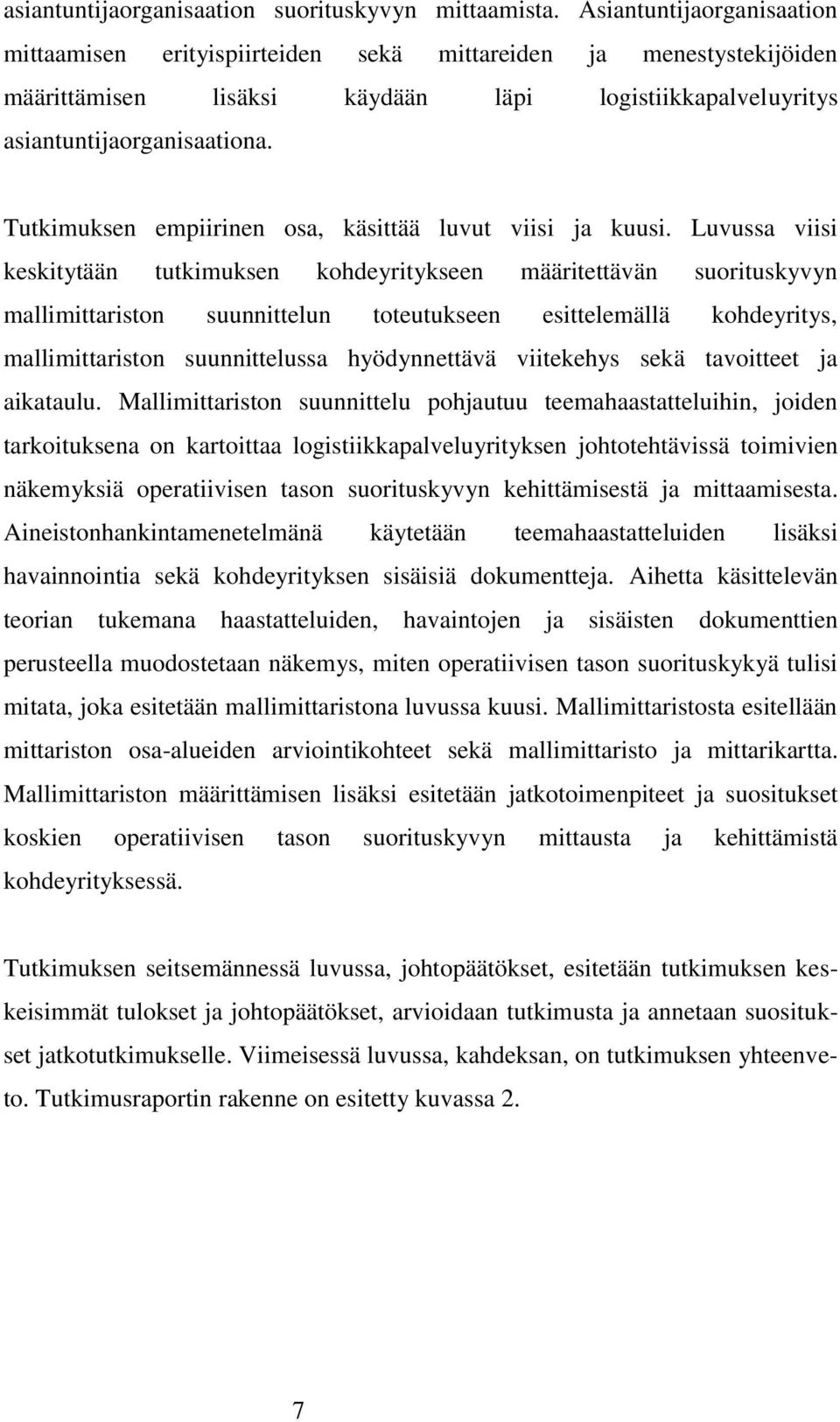 Tutkimuksen empiirinen osa, käsittää luvut viisi ja kuusi.