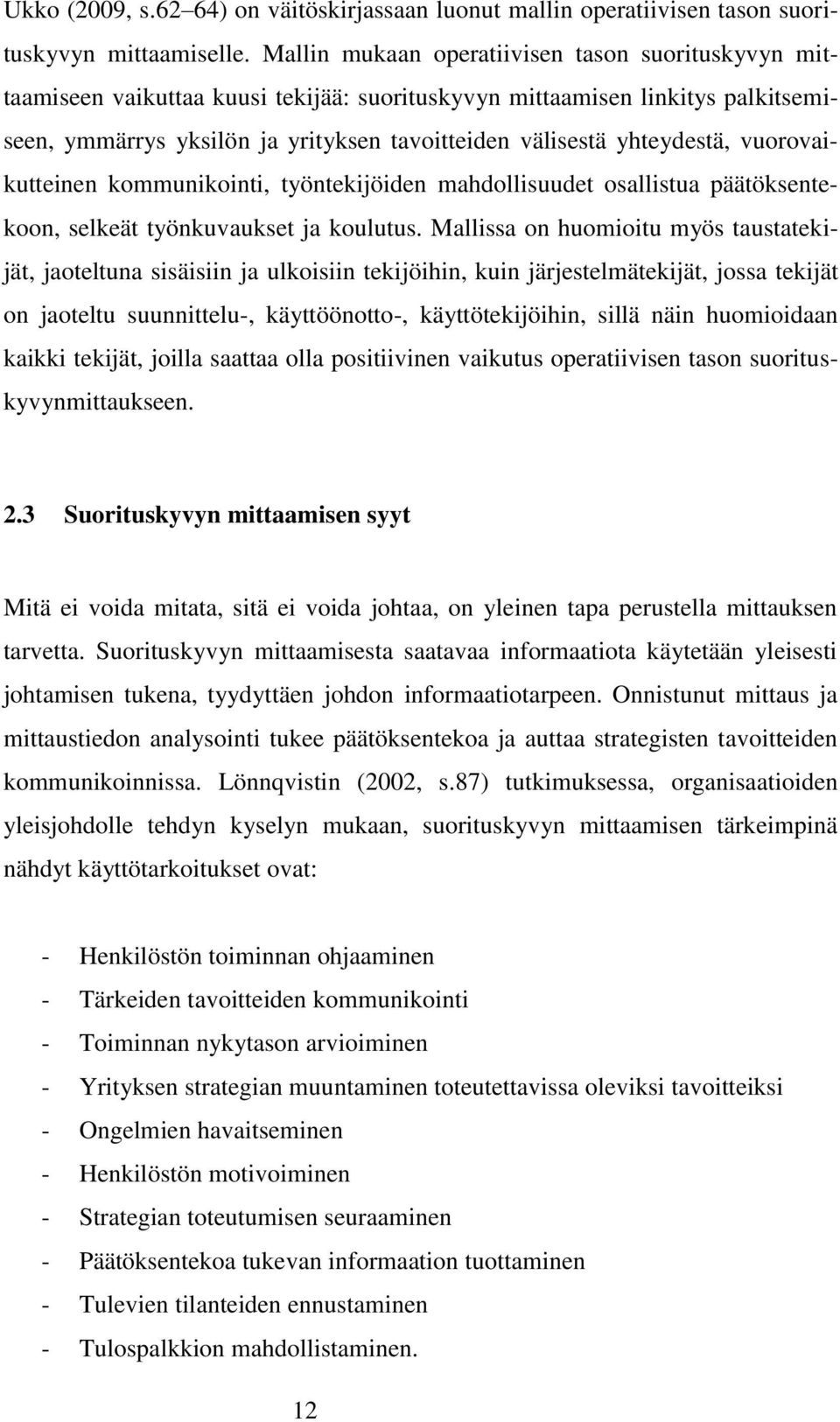 yhteydestä, vuorovaikutteinen kommunikointi, työntekijöiden mahdollisuudet osallistua päätöksentekoon, selkeät työnkuvaukset ja koulutus.