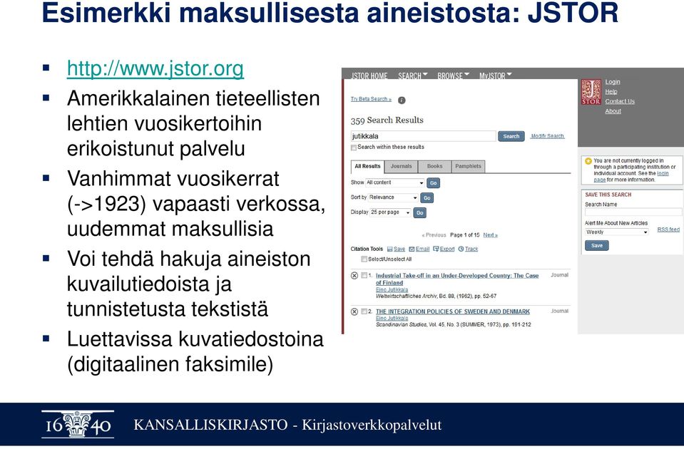 Vanhimmat vuosikerrat (->1923) vapaasti verkossa, uudemmat maksullisia Voi tehdä