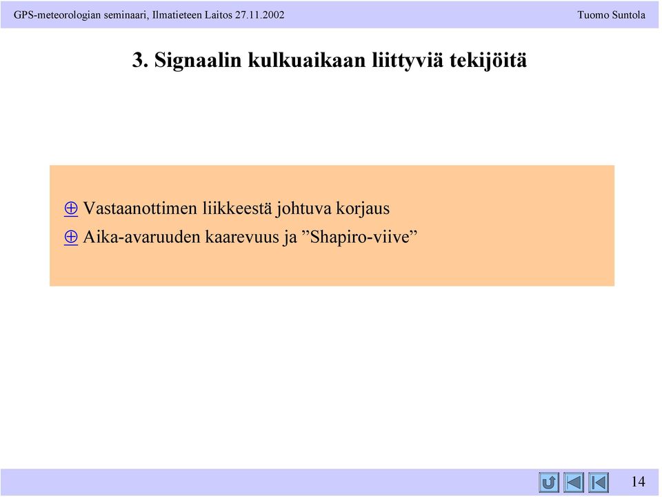 Signaalin kulkuaikaan liittyiä tekijöitä