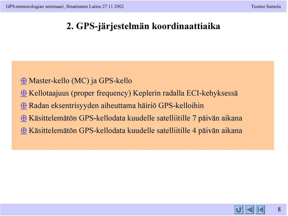 requeny) Keplerin radalla ECI-kehyksessä Radan eksentrisyyden aiheuttama häiriö