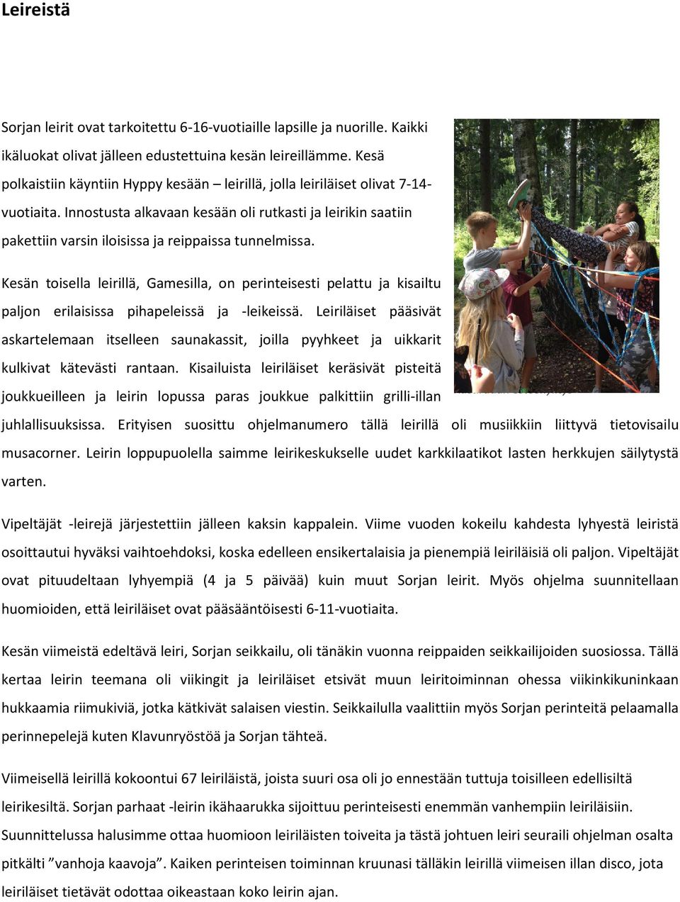 Innostusta alkavaan kesään oli rutkasti ja leirikin saatiin pakettiin varsin iloisissa ja reippaissa tunnelmissa.