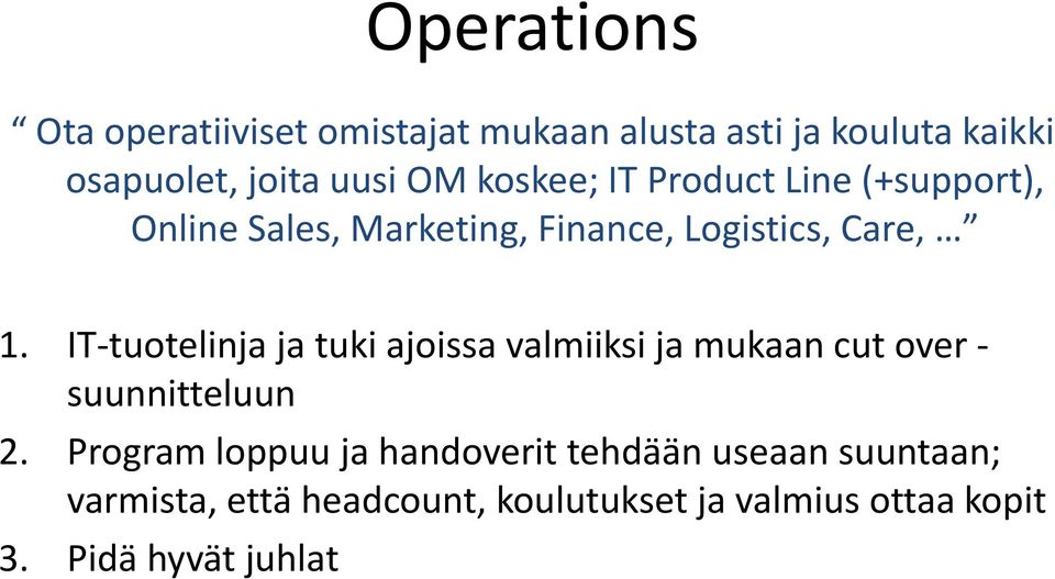 IT-tuotelinja ja tuki ajoissa valmiiksi ja mukaan cut over - suunnitteluun 2.