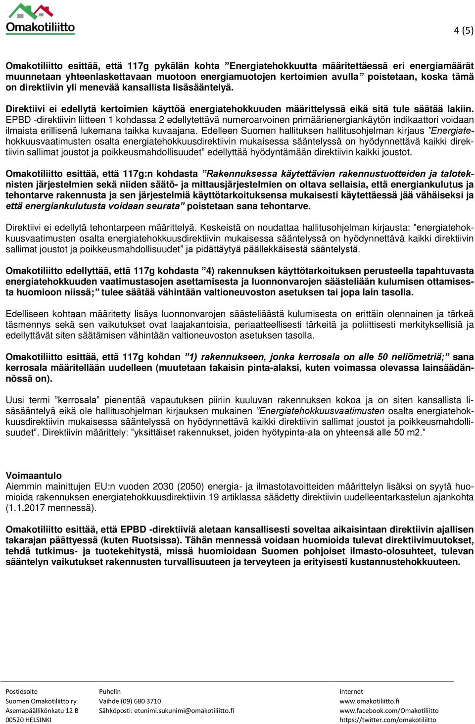 EPBD -direktiivin liitteen 1 kohdassa 2 edellytettävä numeroarvoinen primäärienergiankäytön indikaattori voidaan ilmaista erillisenä lukemana taikka kuvaajana.