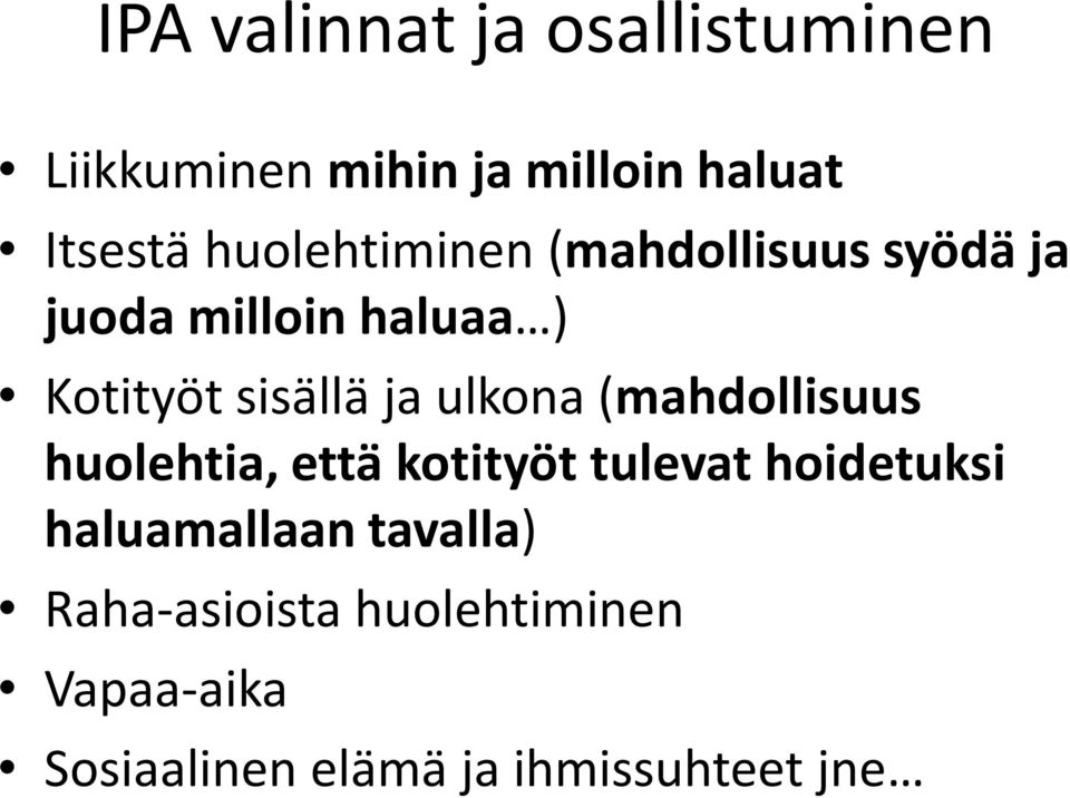 ulkona (mahdollisuus huolehtia, että kotityöt tulevat hoidetuksi haluamallaan